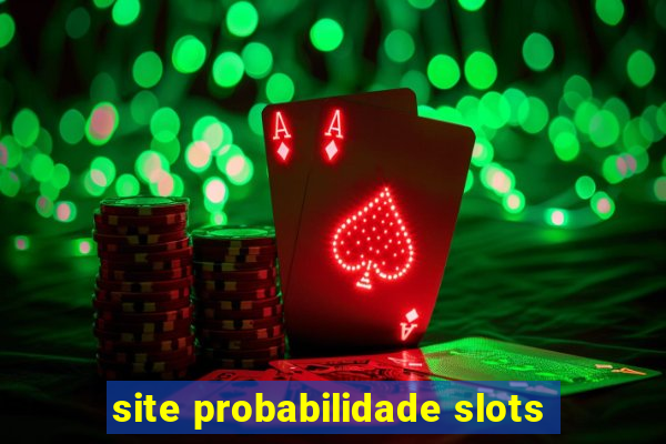 site probabilidade slots